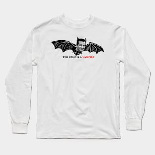 TED CRUZ IS A VAMPIRE Long Sleeve T-Shirt